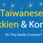 Where Did the Similarities Between Taiwanese Hokkien and Korean Come From? Thumbnail